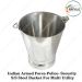 Indian Armed Force-Police- Security -S/S Steel Bucket For Multi Utility