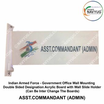 Indian Armed Force -Government Office Wall Mounting Double Sided Designation Acrylic Board with Wall Slide Holder (Can Be Inter Change The Boards)-ASST.COMMANDANT (ADMIN)