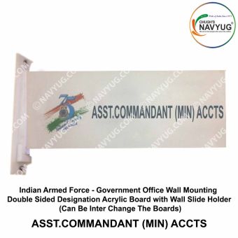 Indian Armed Force -Government Office Wall Mounting Double Sided Designation Acrylic Board with Wall Slide Holder (Can Be Inter Change The Boards)-ASST.COMMANDANT (MIN) Accts