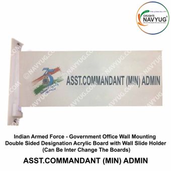 Indian Armed Force -Government Office Wall Mounting Double Sided Designation Acrylic Board with Wall Slide Holder (Can Be Inter Change The Boards)-ASST.COMMANDANT (MIN) ADMIN