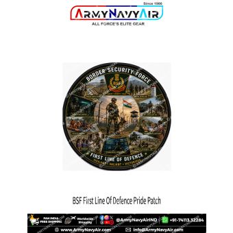 Border Security Force Pride Patch First Line of Defence premium round fabric morale patch featuring BSF border surveillance, patrol, anti-smuggling operations, disaster response, humanitarian assistance, technological surveillance and military heritage ar