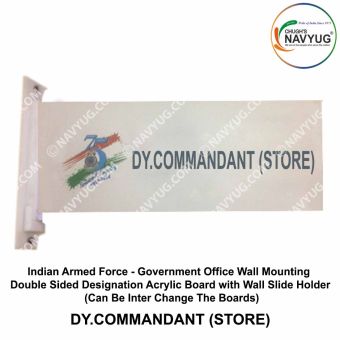 Indian Armed Force -Government Office Wall Mounting Double Sided Designation Acrylic Board with Wall Slide Holder (Can Be Inter Change The Boards)- DY.COMMANDANT (STORE)
