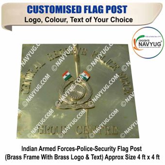 Indian Armed Forces-Police-Security Flag Post ( Brass Frame With Brass Logo & Text ) Approx Size 4 ft x 4 ft