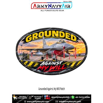 Grounded Against My Will Aviation Patch for Pilots, Aviation Enthusiasts and Collectors