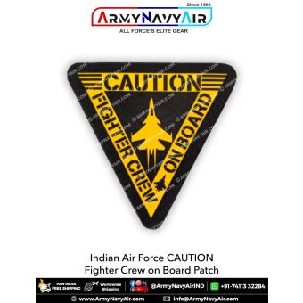 IAF Indian Air Force CAUTION Fighter Crew On Board Patch : ArmyNavyAir.com