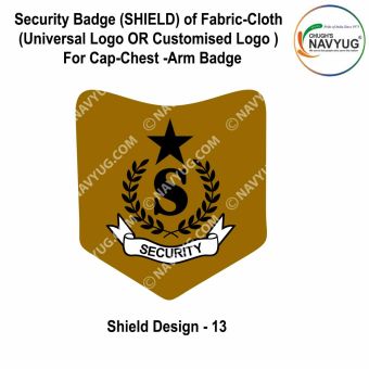 Security Badge (SHIELD) oF Fabric-Cloth (Universal Logo OR Customised Logo ) For Cap-Chest -Arm Badge-Shield Design 13-4 Inch Height