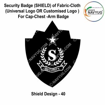 Security Badge (SHIELD) oF Fabric-Cloth (Universal Logo OR Customised Logo ) For Cap-Chest -Arm Badge-Shield Design 40-4 Inch Height