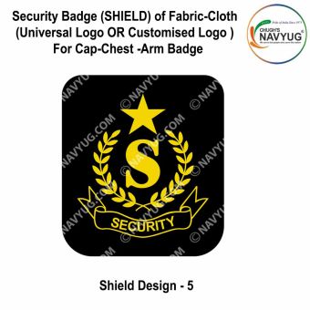 Security Badge (SHIELD) oF Fabric-Cloth (Universal Logo OR Customised Logo ) For Cap-Chest -Arm Badge-Shield Design 5-2 Inch Height